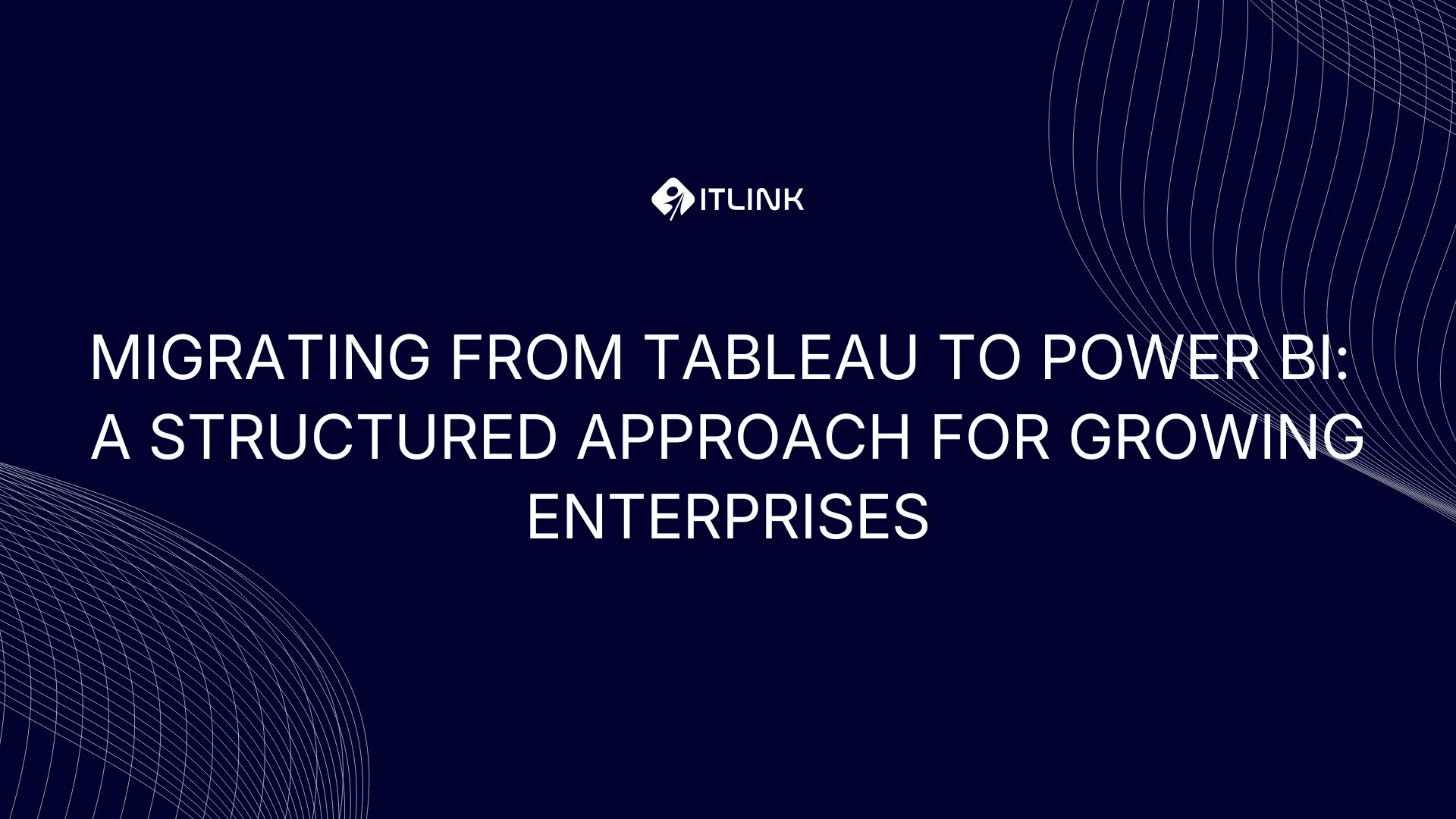 Migrating from Tableau to Power BI: A Structured Approach for Growing Enterprises